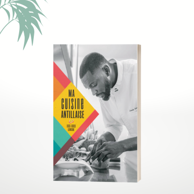 Livre "Ma cuisine antillaise" du chef Jean-Rony Leriche
