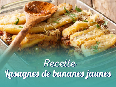 Idée recette : Lasagnes de bananes plantain